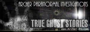Archer Paranormal Investigations on True Ghost Stories